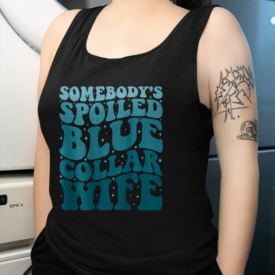 Best Wife Shirt, Wife and Husband Unisex T-Shirt/Hoodie/Sweatshirt HLT00 - Gift for wife T shirt, spoiled wife   Somebody's Spoiled Blue Collar Wife Someones spoiled T-Shirt (1)