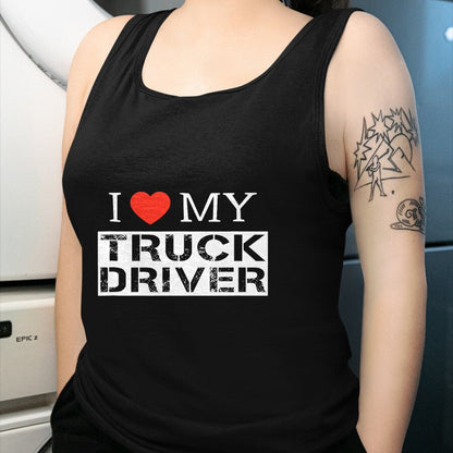 Best Truck Driver Life Shirt, Funny Trucker UnisexT-Shirt/Hoodie/Sweatshirt HLT00 - I Love My Truck Driver Trucker Girlfriend Wife Mom Mother T-Shirt