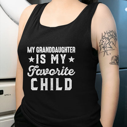 Best Grandma Shirt, Proud Grandma Unisex T-Shirt/Hoodie/Sweatshirt HLT00 - My Granddaughter is My Favorite Child Funny Grandpa Grandma T-Shirt