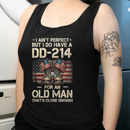 Proud Veteran Shirt, Funny Veteran UnisexT-Shirt/Hoodie/Sweatshirt HLT00 - I Ain_t Perfect But I Have A DD-214 for an Old Man Veteran T-Shirt, Men, Black, 3X-Large