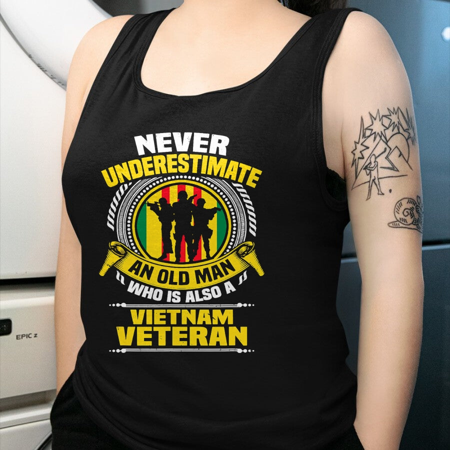 Proud Veteran Shirt, Funny Veteran UnisexT-Shirt/Hoodie/Sweatshirt HLT00 - Never Underestimate an Old Man Who is Also Vietnam Veteran T-Shirt