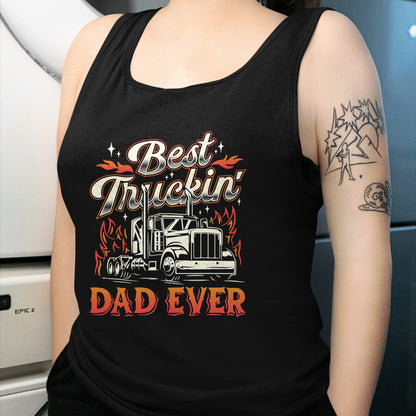 Best Truck Driver Life Shirt, Funny Trucker UnisexT-Shirt/Hoodie/Sweatshirt HLT00 - Best Truckin Dad Ever Trucker Truck Driver Father's Day Men T-Shirt