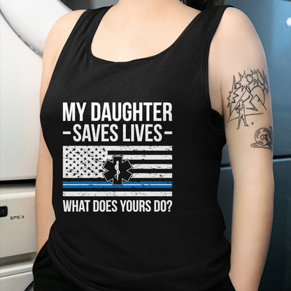 Funny Nurse Shirt, Nurse Unisex T-Shirt/Hoodie/Sweatshirt HLT00 - My Daughter Saves Lives EMT Mom Of An EMT Mother T-Shirt