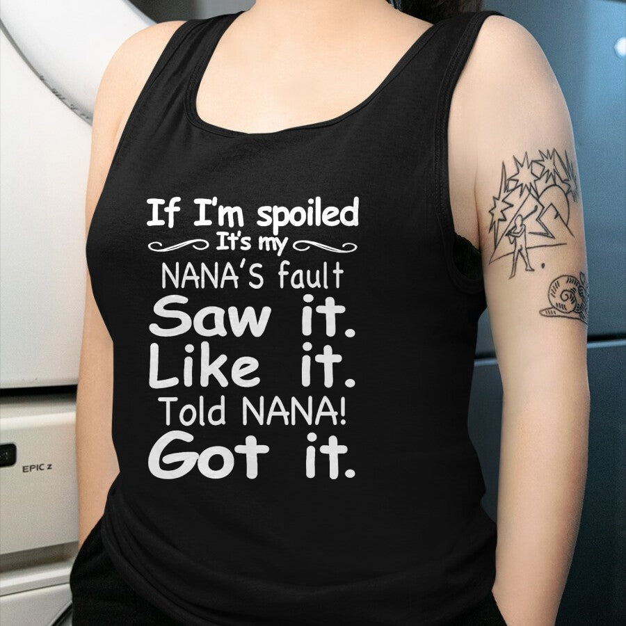 Best Wife Shirt, Wife and Husband Unisex T-Shirt/Hoodie/Sweatshirt HLT00 - If I'm Spoiled It's My Nana's Fault Funny Grandkids Saying T-Shirt