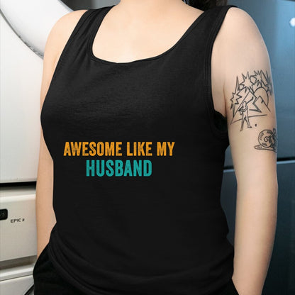 Best Wife Shirt, Wife and Husband Unisex T-Shirt/Hoodie/Sweatshirt HLT00 - Awesome Like My husband T-Shirt Parents' Day Shirt T-Shirt