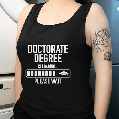 Best Doctor Shirt, Funny Doctor UnisexT-Shirt/Hoodie/Sweatshirt HLT00 - Doctorate Degree Is Loading Please Wait Doctorate Graduate T-Shirt