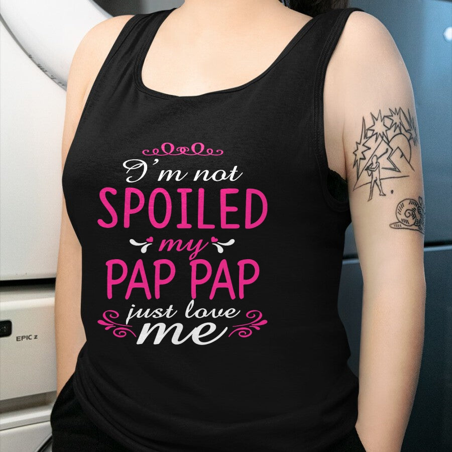 Best Wife Shirt, Wife and Husband Unisex T-Shirt/Hoodie/Sweatshirt HLT00 - I'm Not Spoiled My Pap-pap Just Love Me Family Tee T-Shirt