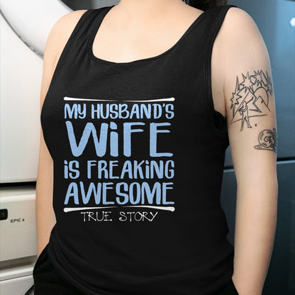 Best Wife Shirt, Wife and Husband Unisex T-Shirt/Hoodie/Sweatshirt HLT00 - Funny Wife Gift My Husbands Wife Is Freaking Awesome T-Shirt