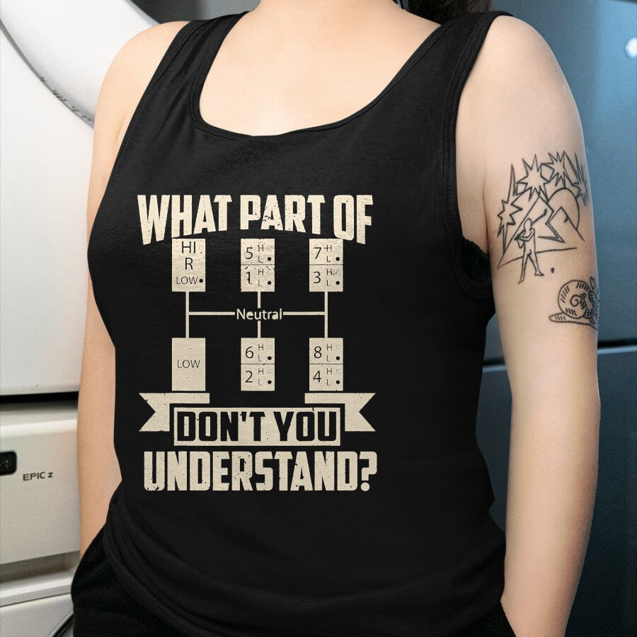 Best Truck Driver Life Shirt, Funny Trucker UnisexT-Shirt/Hoodie/Sweatshirt HLT00 - Trucker What Don't You Understand Man Truck Driver T-Shirt