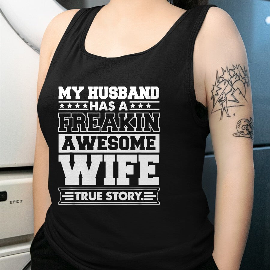Best Wife Shirt, Wife and Husband Unisex T-Shirt/Hoodie/Sweatshirt HLT00 - My Husband Has A Freaking Awesome Wife T-Shirt