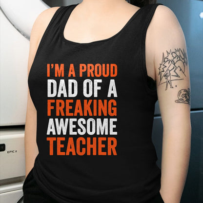 Gift for Dad Shirt, Funny Dad Unisex T-Shirt/Hoodie/Sweatshirt HLT00 – I_m A Proud Dad Of A Freaking Awesome Teacher Father T-Shirt
