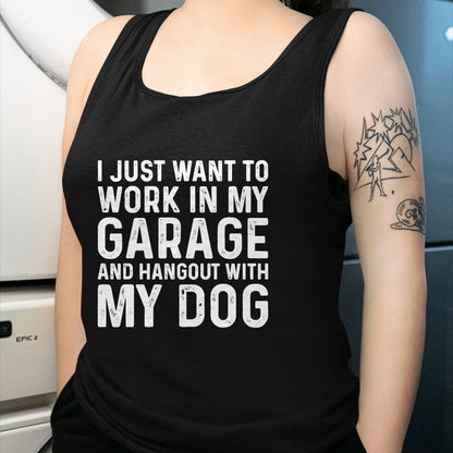 Best Mechanic Life Shirt, Funny Mechanic UnisexT-Shirt/Hoodie/Sweatshirt HLT00 - I Just Want to Work in The Garage and Hangout With My Dog Men Women Kids T-Shirt