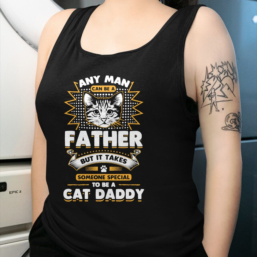 Cat Love Shirt, Funny Cat Lover Gift UnisexT-Shirt/Hoodie/Sweatshirt HLT00 - Funny Cat Dad T-Shirt -Any Man Can Be A Father - Cat Daddy T T-Shirt