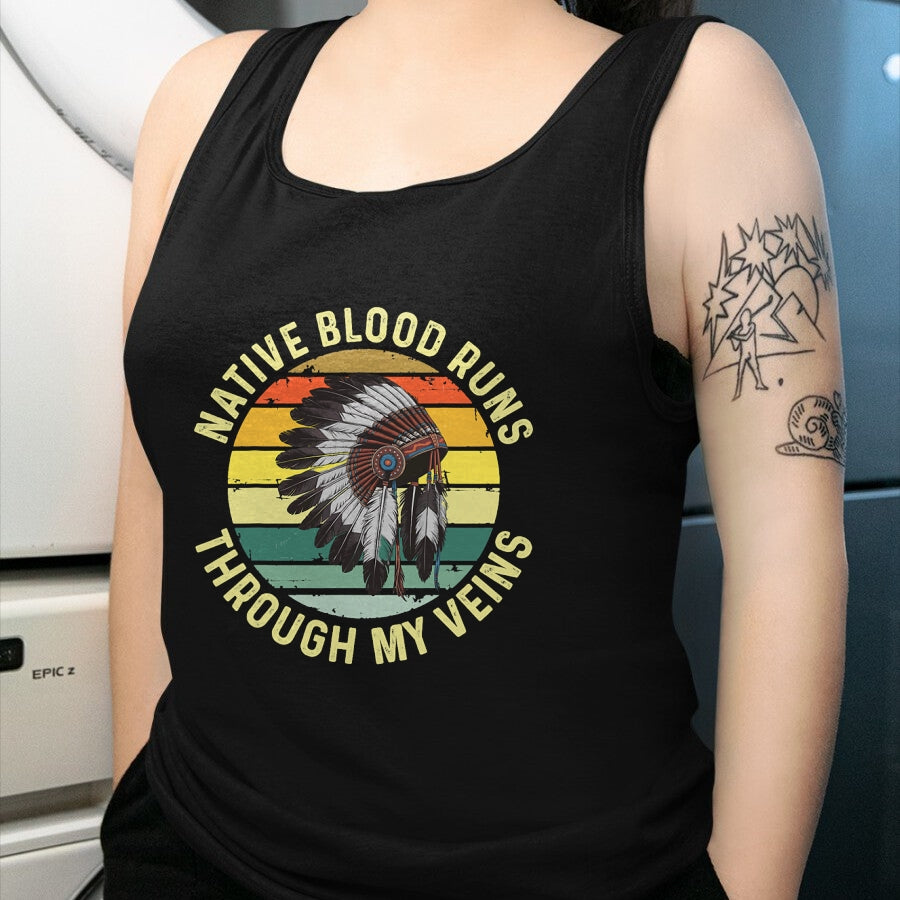 Native American T-Shirts, Vintage Native American Unisex T-Shirt/Hoodie/Sweatshirt HLT00 - Native Blood Runs Through My Veins Blood Indigenous American