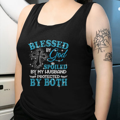 Best Wife Shirt, Wife and Husband Unisex T-Shirt/Hoodie/Sweatshirt HLT00 - Gift for wife T shirt, spoiled wife   Blessed By God Spoiled By My Husband Protected By Both T-Shirt