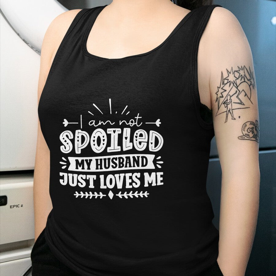 Best Wife Shirt, Wife and Husband Unisex T-Shirt/Hoodie/Sweatshirt HLT00 - Gift for wife T shirt, spoiled wife   I Am Not Spoiled My Husband Just Loves Me - Funny Wife Sweatsh