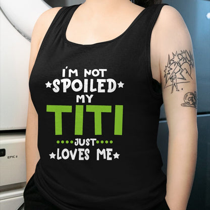 Best Wife Shirt, Wife and Husband Unisex T-Shirt/Hoodie/Sweatshirt HLT00 - I'm Not Spoiled My Titi Loves Me Funny Baby Spoil Family T-Shirt