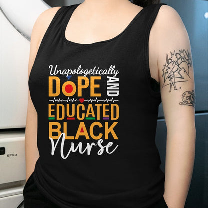 Funny Nurse Shirt, Nurse Unisex T-Shirt/Hoodie/Sweatshirt HLT00 - Unapologetically Dope and Educated Black Nurse T-Shirt
