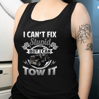 Best Truck Driver Life Shirt, Funny Trucker UnisexT-Shirt/Hoodie/Sweatshirt HLT00 - Tow Truck Driver Wrecker I Can't Fix Stupid But I Can Tow It T-Shirt (1)