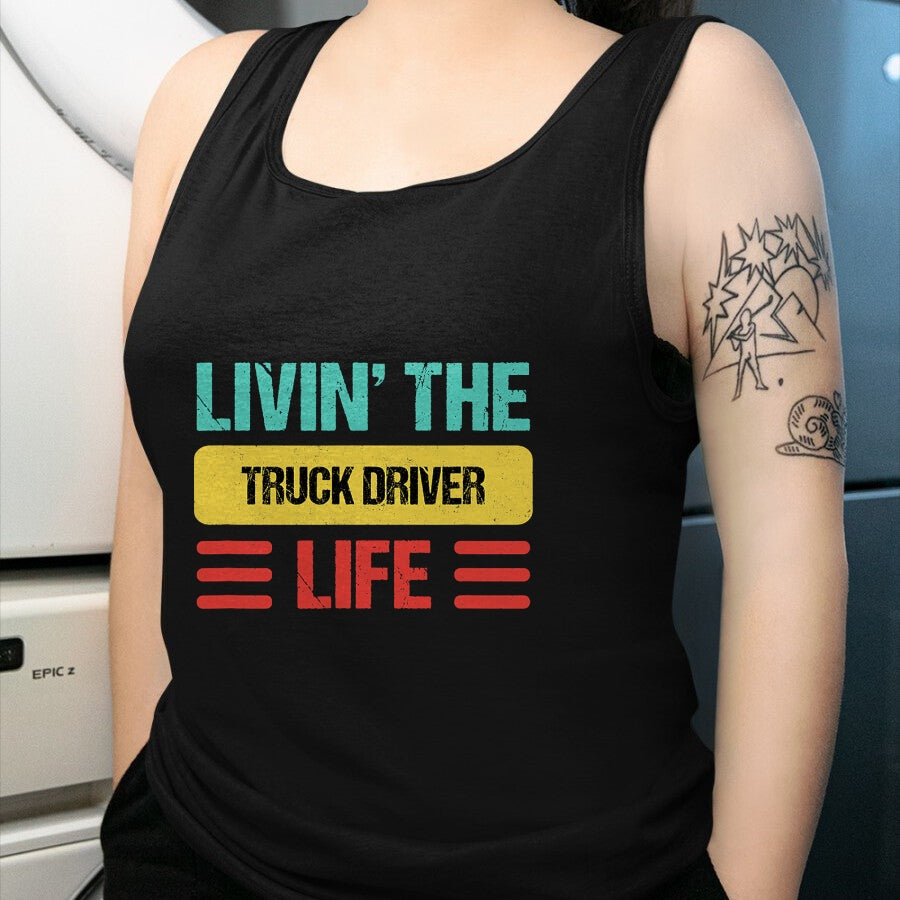 Best Truck Driver Life Shirt, Funny Trucker UnisexT-Shirt/Hoodie/Sweatshirt HLT00 - Truck Driver T-Shirt (9)