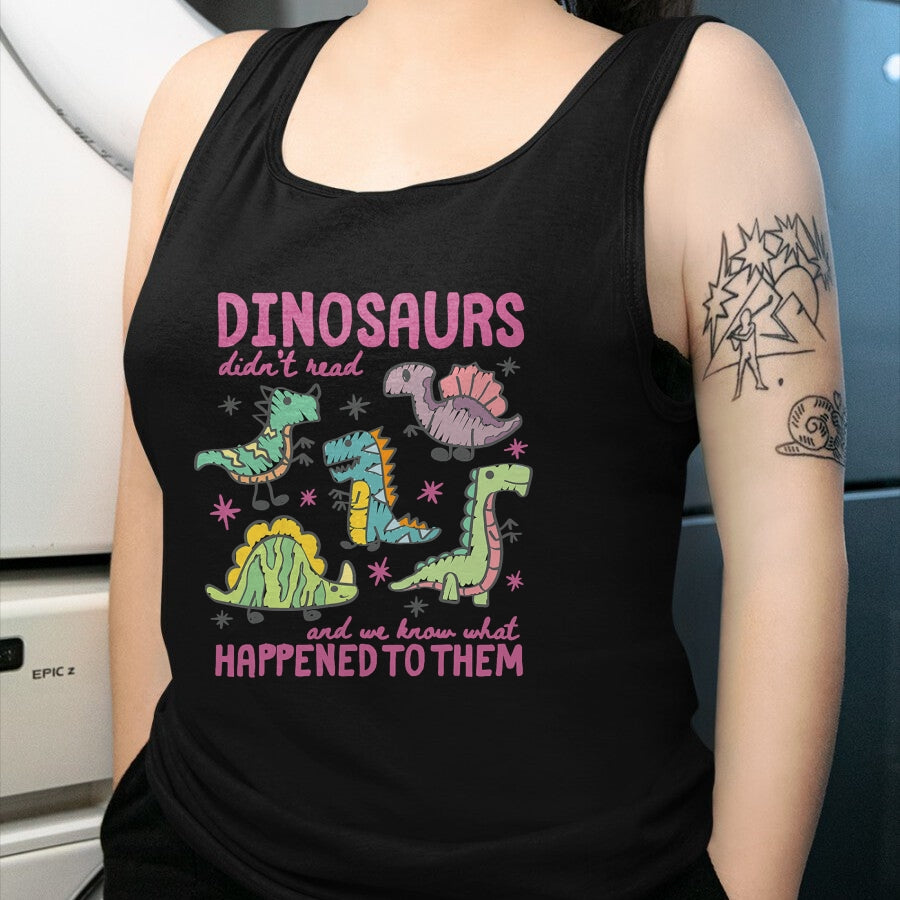 Best Dinosaur Lover Shirt, Funny Dinosaur UnisexT-Shirt/Hoodie/Sweatshirt HLT00 - Dinosaurs Didn’t Read Dino Teacher Book Lover Librarian T-Shirt
