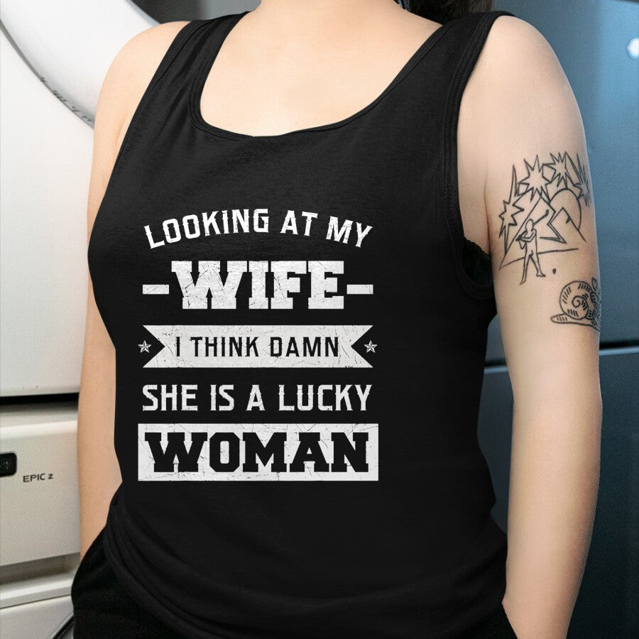 Best Wife Shirt, Wife and Husband Unisex T-Shirt/Hoodie/Sweatshirt HLT00 - Gift for wife T shirt, lucky wife   Looking At My Wife I Think Damn She Is A Lucky Woman Gift T-Shir (2)
