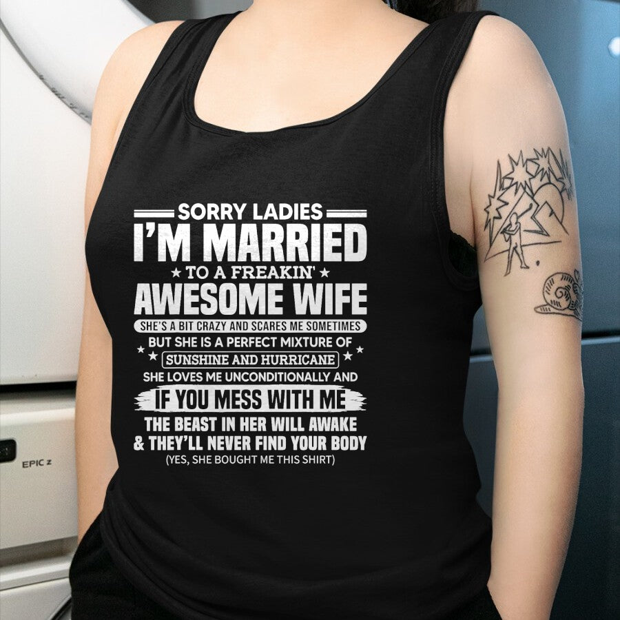 Best Wife Shirt, Wife and Husband Unisex T-Shirt/Hoodie/Sweatshirt HLT00 - Sorry Ladies I'm Married To A Freakin' Awesome Wife Gift T-Shirt