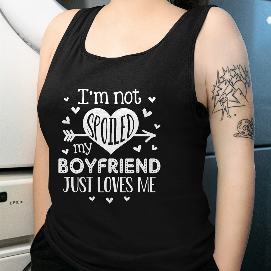 Best Wife Shirt, Wife and Husband Unisex T-Shirt/Hoodie/Sweatshirt HLT00 - I'm Not Spoiled My Boyfriend Just Loves Me Valentines T-Shirt