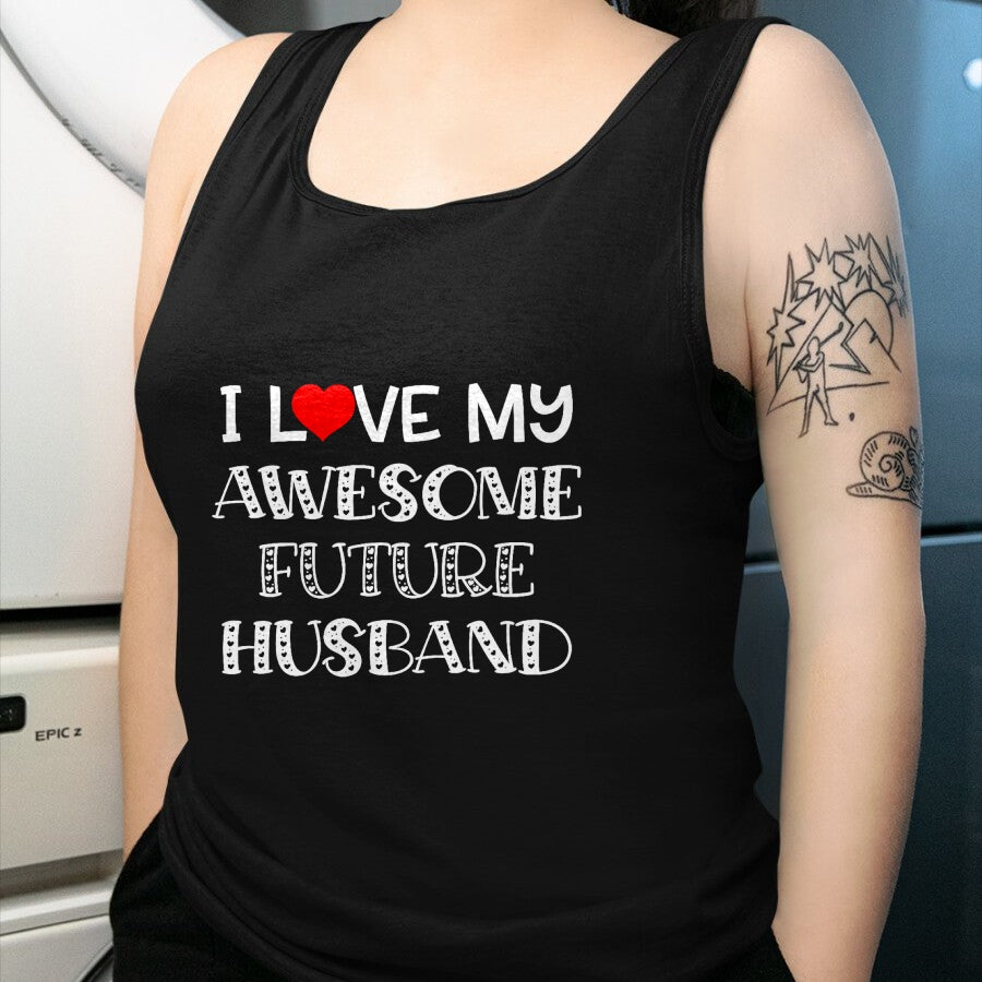 Best Wife Shirt, Wife and Husband Unisex T-Shirt/Hoodie/Sweatshirt HLT00 - I Love My Awesome Future Husband Shirt Bride Heart Fiance T-Shirt