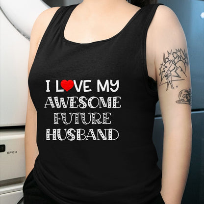 Best Wife Shirt, Wife and Husband Unisex T-Shirt/Hoodie/Sweatshirt HLT00 - I Love My Awesome Future Husband Shirt Bride Heart Fiance T-Shirt
