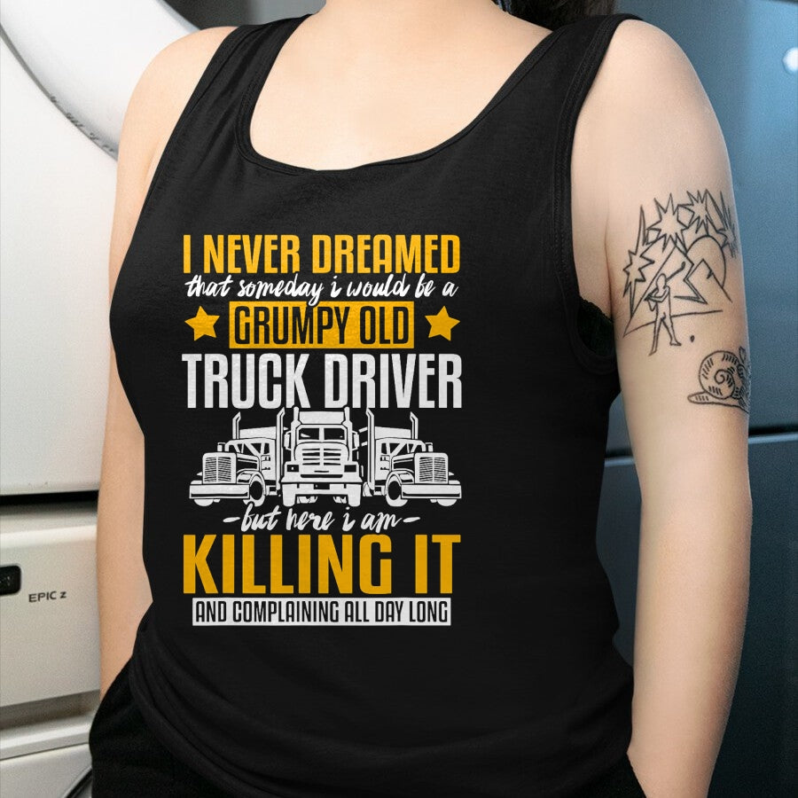 Best Truck Driver Life Shirt, Funny Trucker UnisexT-Shirt/Hoodie/Sweatshirt HLT00 - Funny I Never Dreamed that Someday Trucker Truck Driver Gift T-Shirt