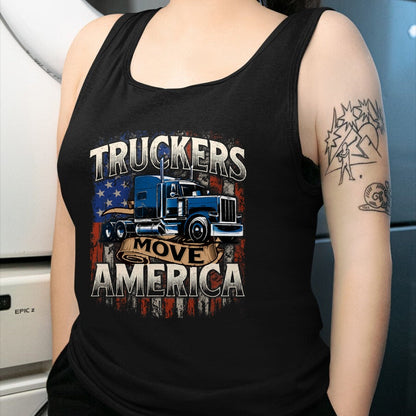 Best Truck Driver Life Shirt, Funny Trucker UnisexT-Shirt/Hoodie/Sweatshirt HLT00 - Truckers Move America - Semi Truck Driver Trucking Big Rig T-Shirt