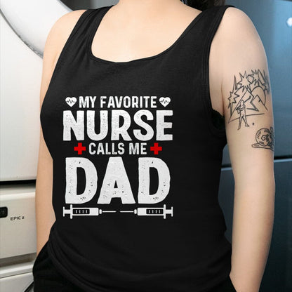 Funny Nurse Shirt, Nurse Unisex T-Shirt/Hoodie/Sweatshirt HLT00 - My favorite Nurse calls me Dad Daughter Hospital Nursing T-Shirt