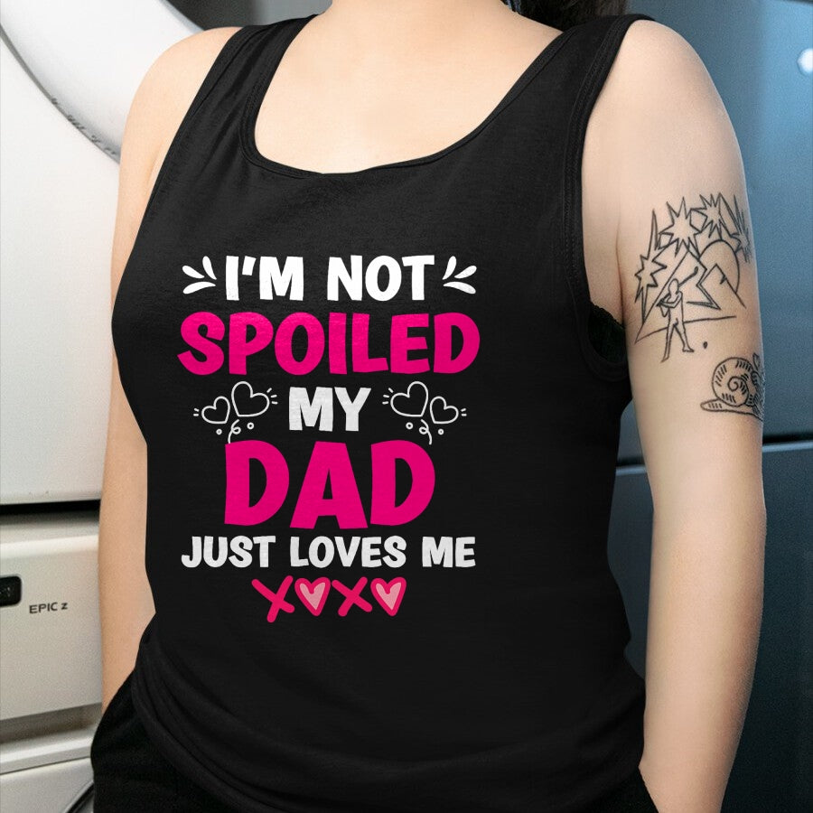 Best Wife Shirt, Wife and Husband Unisex T-Shirt/Hoodie/Sweatshirt HLT00 - I'm Not Spoiled My Dad Just Loves Me Kids Girls Daughter T-Shirt