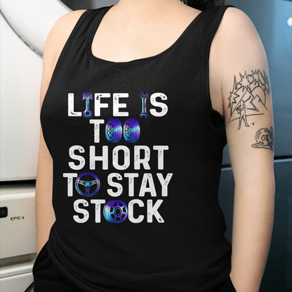 Best Wife Shirt, Wife and Husband Unisex T-Shirt/Hoodie/Sweatshirt HLT00 - Life Is Too Short To Stay Stock Awesome Design For Car Guys T-Shirt