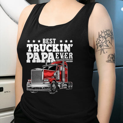 Best Truck Driver Life Shirt, Funny Trucker UnisexT-Shirt/Hoodie/Sweatshirt HLT00 - Best Truckin Papa Ever Big Rig Trucker Father's Day Gift Men T-Shirt