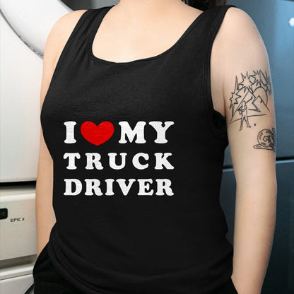 Best Truck Driver Life Shirt, Funny Trucker UnisexT-Shirt/Hoodie/Sweatshirt HLT00 - I Love My Truck Driver, I Love My Truck Driver T-Shirt