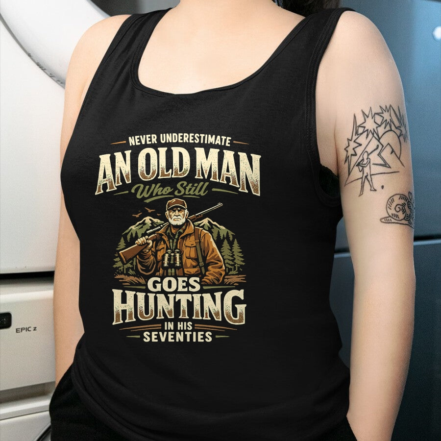 Funny Hunting Shirt, Gift For Hunting Lover Unisex T-Shirt/Hoodie/Sweatshirt HLT00 - Never Underestimate Old Man Goes Hunting in His 70s T-Shirt