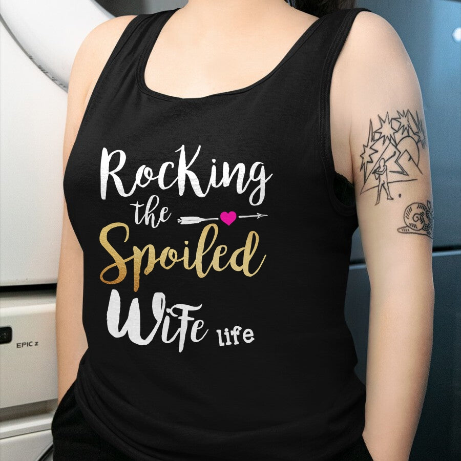 Best Wife Shirt, Wife and Husband Unisex T-Shirt/Hoodie/Sweatshirt HLT00 - Gift for wife T shirt, spoiled wife   Rocking The Spoiled Wife Life - Girlfriend Fiancee Wife Sweats