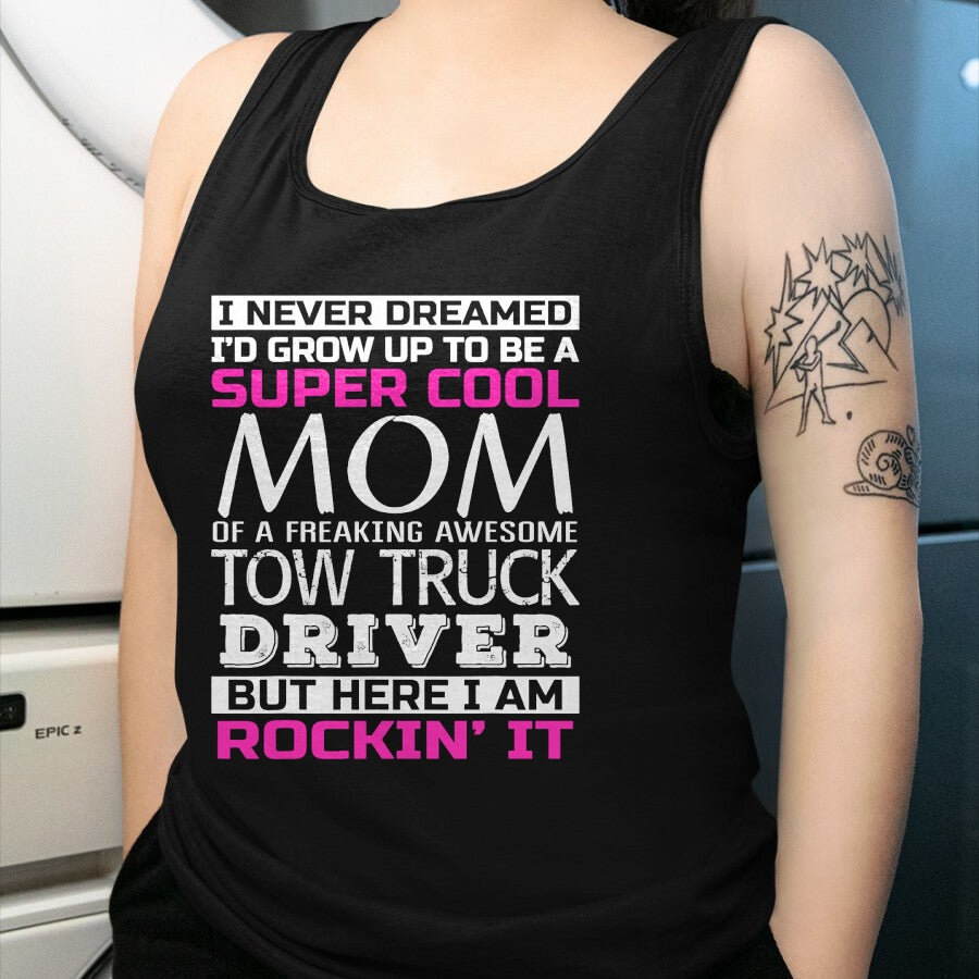 Best Truck Driver Life Shirt, Funny Trucker UnisexT-Shirt/Hoodie/Sweatshirt HLT00 - Mom of Tow Truck Driver Shirt Funny Gift T-Shirt