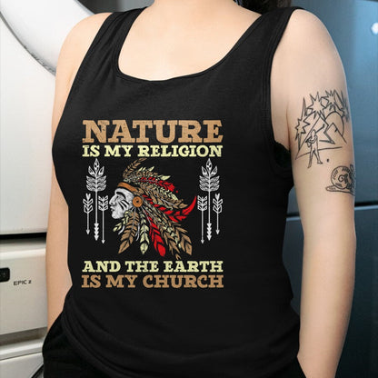 Native American T-Shirts, Vintage Native American Unisex T-Shirt/Hoodie/Sweatshirt HLT00 - Nature Is My Religion And The Earth Is My Church USA America
