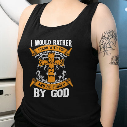 Christian Tee, Christian Faith Unisex T-Shirt/Hoodie/Sweatshirt HLT00 - I Would Rather Stand With God Jesus Christ Christian Faith T-Shirt