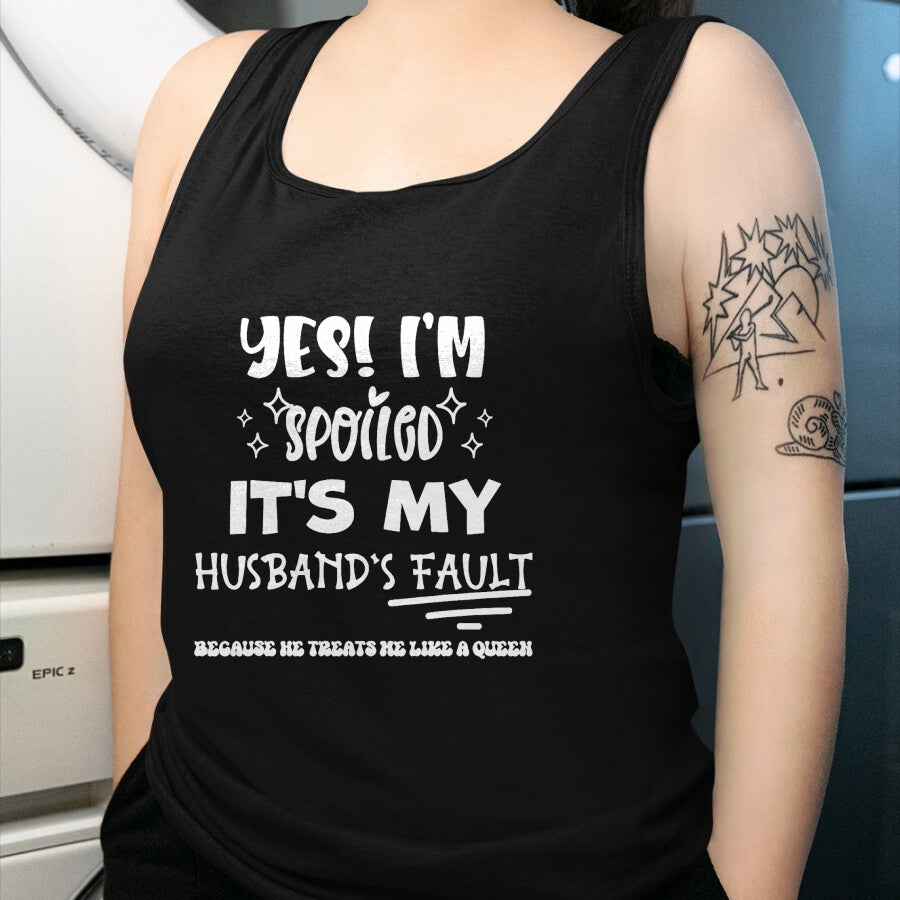 Best Wife Shirt, Wife and Husband Unisex T-Shirt/Hoodie/Sweatshirt HLT00 - Gift for wife T shirt, spoiled wife   Yes Im Spoiled Its My Husband's Fault Treats Me Like A Queen T