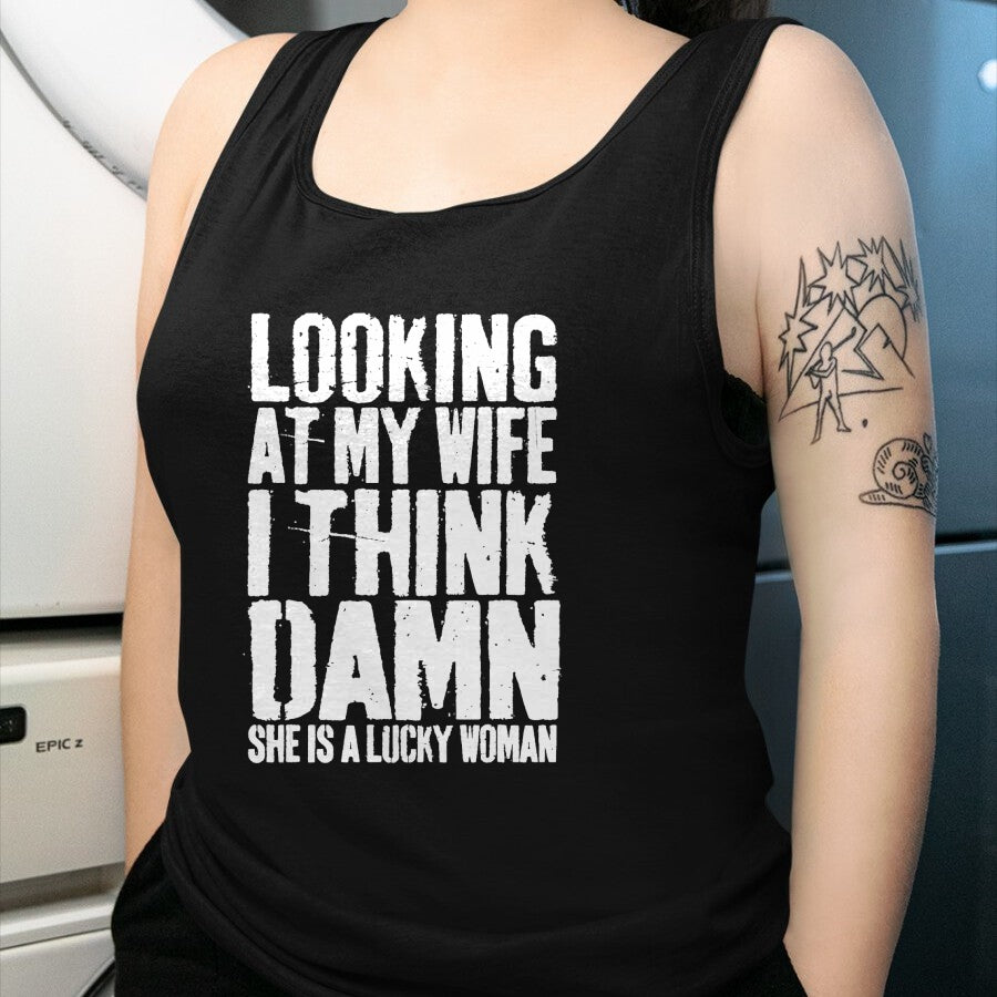 Best Wife Shirt, Wife and Husband Unisex T-Shirt/Hoodie/Sweatshirt HLT00 - Gift for wife T shirt, lucky wife   Looking At My Wife I Think Damn She Is A Lucky Woman T-Shirt T-S