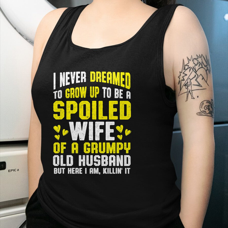 Best Wife Shirt, Wife and Husband Unisex T-Shirt/Hoodie/Sweatshirt HLT00 - Gift for wife T shirt, spoiled wife   Spoiled Wife Grumpy Old Spoiled Wife Of A Grumpy Old Husband T