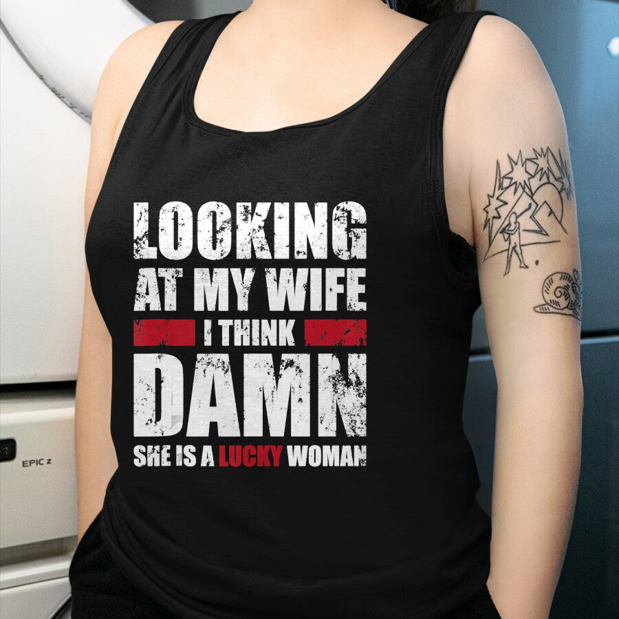Best Wife Shirt, Wife and Husband Unisex T-Shirt/Hoodie/Sweatshirt HLT00 - Gift for wife T shirt, lucky wife   Mens My Wife - She Is A Lucky Woman - Funny Husband Tank Top