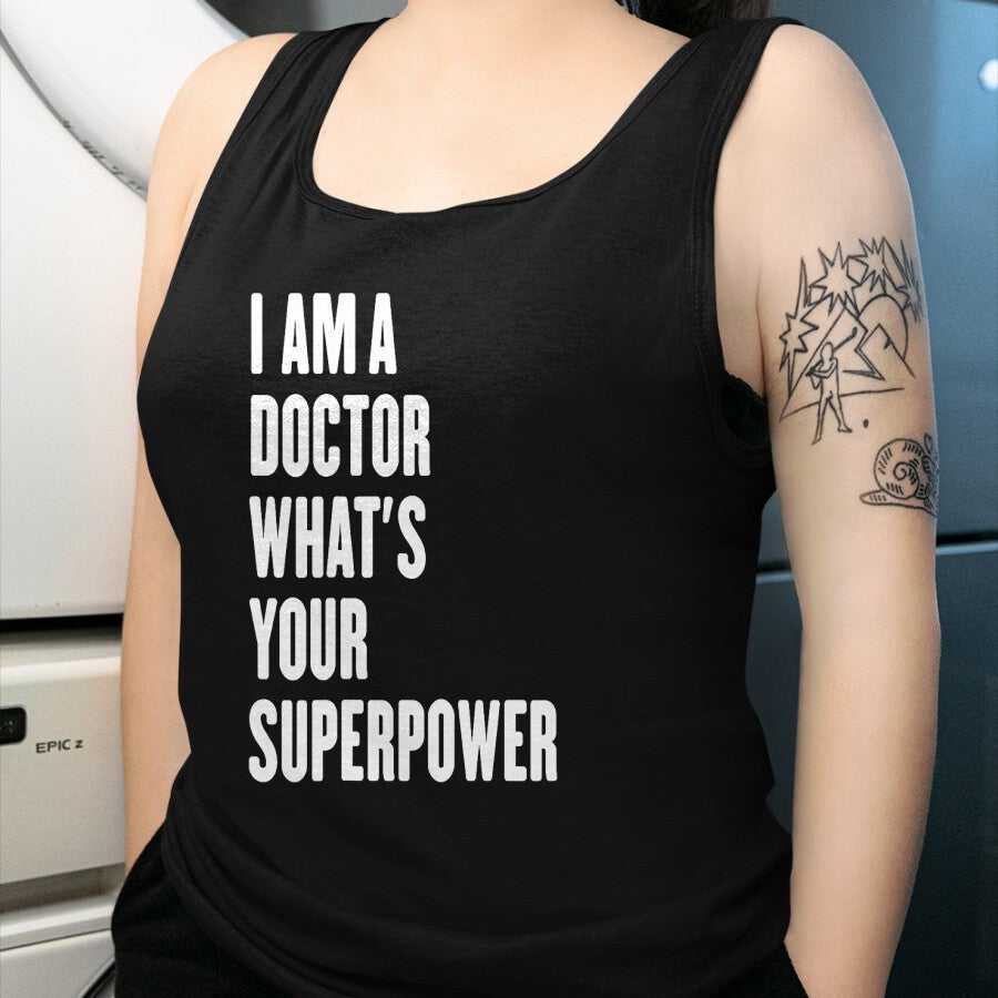 Best Doctor Shirt, Funny Doctor UnisexT-Shirt/Hoodie/Sweatshirt HLT00 - I am a Doctor what's your superpower T-Shirt
