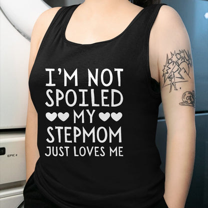 Best Wife Shirt, Wife and Husband Unisex T-Shirt/Hoodie/Sweatshirt HLT00 - I'm Not Spoiled My Stepmom Just Loves Me Funny Grandchild T-Shirt