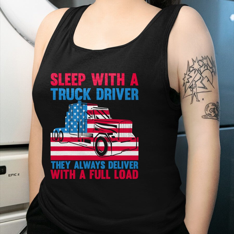 Best Truck Driver Life Shirt, Funny Trucker UnisexT-Shirt/Hoodie/Sweatshirt HLT00 - Sleep With A Truck Driver They Always Deliver Funny Trucker T-Shirt