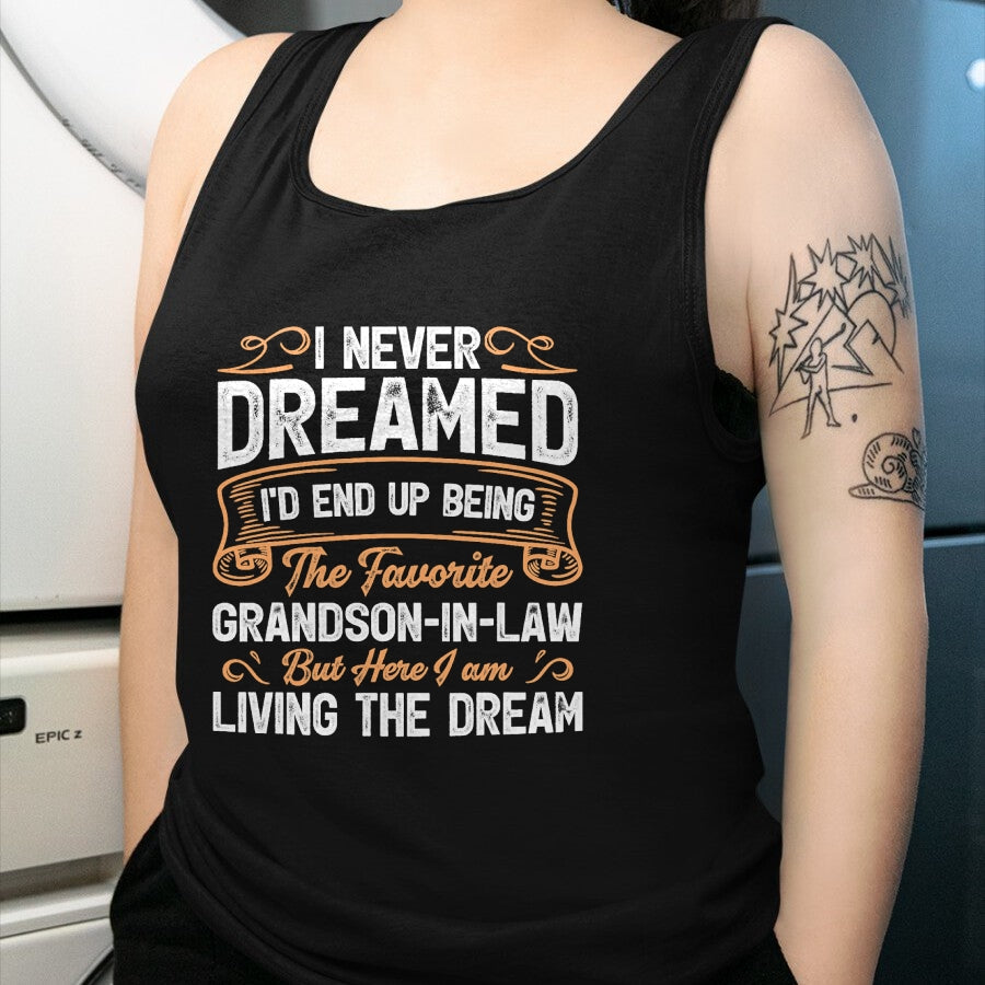 Best Grandma Shirt, Proud Grandma Unisex T-Shirt/Hoodie/Sweatshirt HLT00 - I Never Dreamed Being The Favorite Grandson In Law Funny T-Shirt